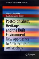 SpringerBriefs in Archaeology - Postcolonialism, Heritage, and the Built Environment
