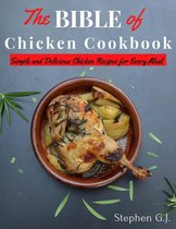 The Bible of Chicken Cookbook: Simple and Delicious Chicken Recipes for Every Meal