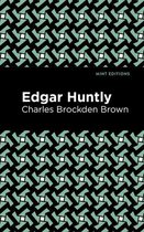 Mint Editions (Horrific, Paranormal, Supernatural and Gothic Tales) - Edgar Huntly