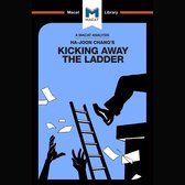 The Macat Analysis of Ha-Joon Chang's Kicking Away The Ladder