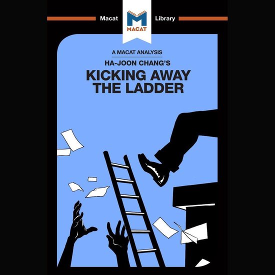 The Macat Analysis of Ha-Joon Chang's Kicking Away The Ladde ... - cover