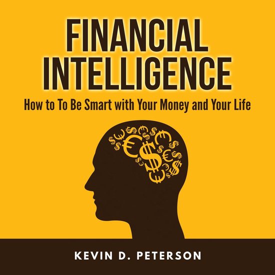 Financial Intelligence: How to To Be Smart with Your Money a ... - cover