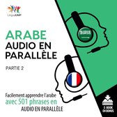 Arabe audio en parallèle - Facilement apprendre l'arabe avec 501 phrases en audio en parallèle - Partie 2
