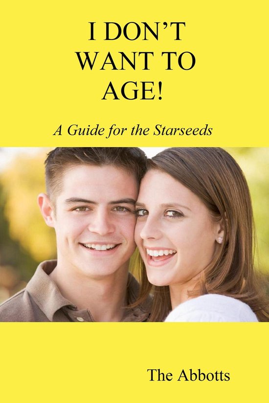 I Don’t Want to Age! - A Guide for the Starseeds - cover