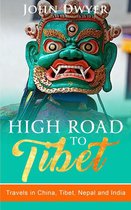 Round The World Travels 3 - High Road to Tibet: Travels in China, Tibet, Nepal and India