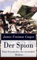 Der Spion - Eine Geschichte des neutralen Bodens (Vollständige deutsche Ausgabe)
