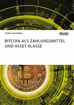 Bitcoin als Zahlungsmittel und Asset Klasse