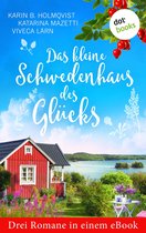 Das kleine Schwedenhaus des Glücks: Drei Romane in einem eBook