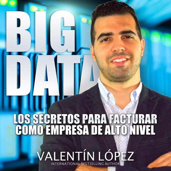 Big Data los Secretos para Facturar Como Empresa de Alto Niv ... - cover