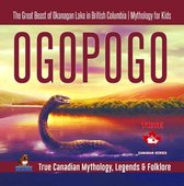 True Canadian Mythology, Legends & Folklore 3 - Ogopogo - The Great Beast of Okanagan Lake in British Columbia Mythology for Kids True Canadian Mythology, Legends & Folklore
