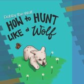 How to Hunt Like a Wolf