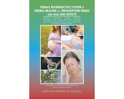 Female Reproductive System & Herbal Healing Vs. Prescription Drugs and Their Side Effects