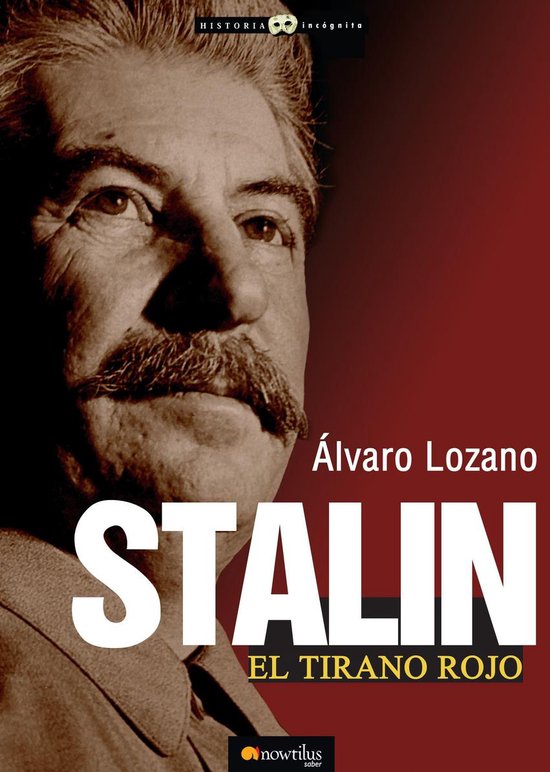 Historia Incógnita - Stalin, el tirano rojo - cover