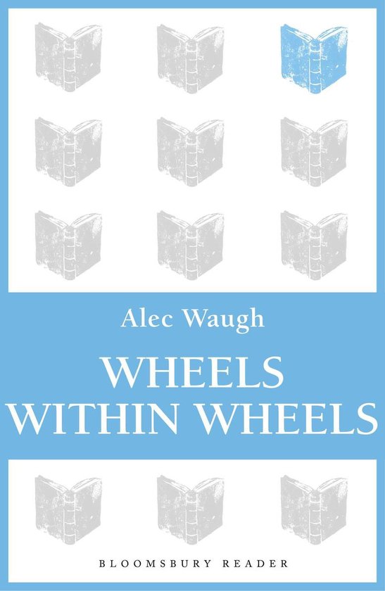 Wheels within Wheels (ebook), Alec Waugh 9781448201723 Boeken