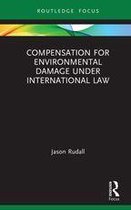 Routledge Research in International Environmental Law - Compensation for Environmental Damage Under International Law