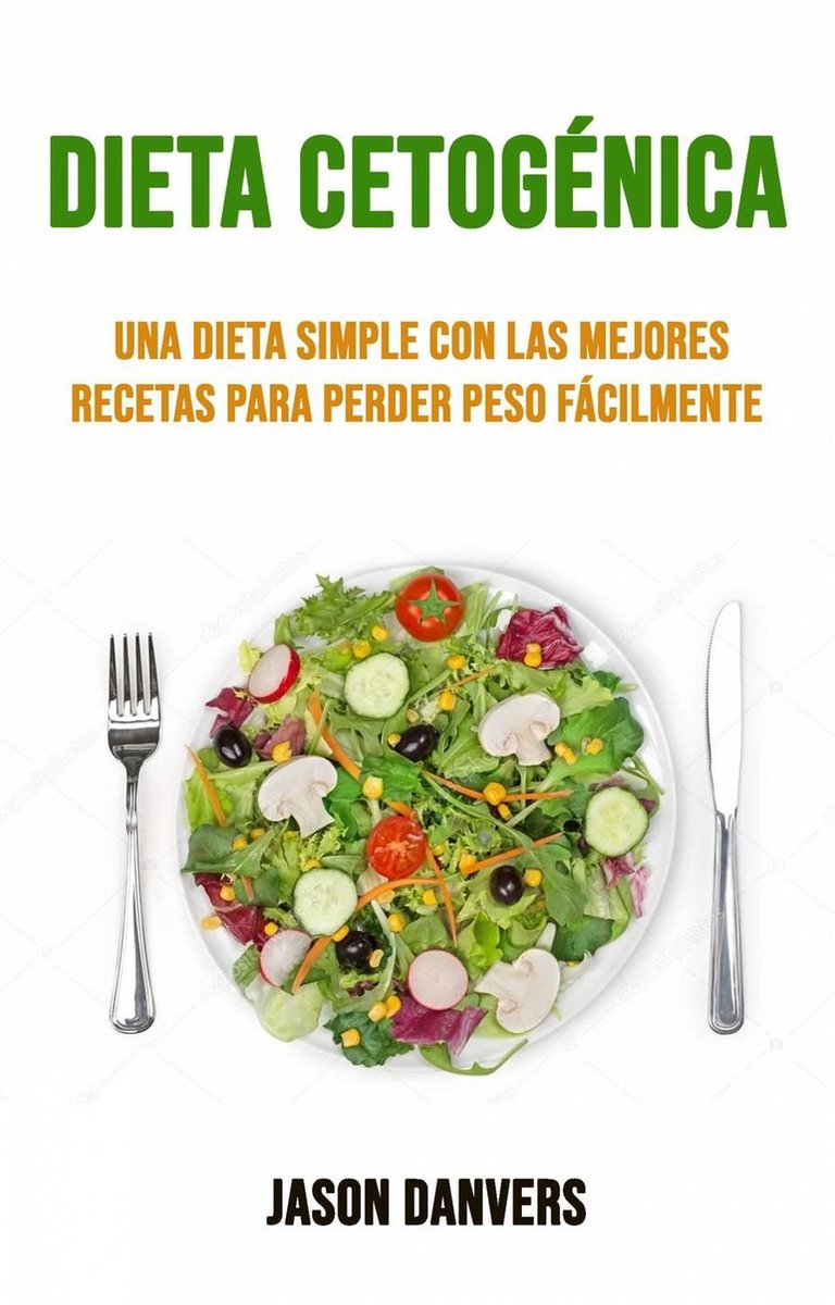 Dieta Cetogénica: Una Dieta Simple Con Las Mejores Recetas Para Perder Peso  Fácilmente... 