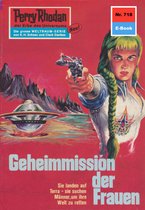 Perry Rhodan-Erstauflage 718 - Perry Rhodan 718: Geheimmission der Frauen