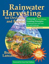 Rainwater Harvesting for Drylands and Beyond: Guiding Principles to Welcome Rain Into Your Life and Landscape