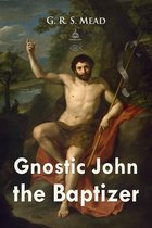 Christian Classics - Gnostic John the Baptizer