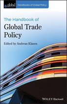 Handbooks of Global Policy - The Handbook of Global Trade Policy