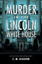 Lincoln's White House Mystery 1 - Murder in the Lincoln White House