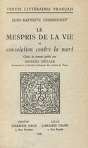 Textes littéraires français - Le Mespris de la Vie et Consolation contre la Mort