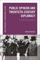 New Approaches to International History - Public Opinion and Twentieth-Century Diplomacy