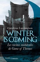 Winter is coming. Les racines médiévales de Game of Thrones