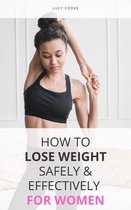 How To Lose Weight Safely & Effectively For Women