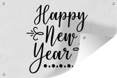 Tuindecoratie Happy New Year - Oud en Nieuw - Quotes - Spreuken - Nieuwjaar - 60x40 cm - Tuinposter - Tuindoek - Buitenposter