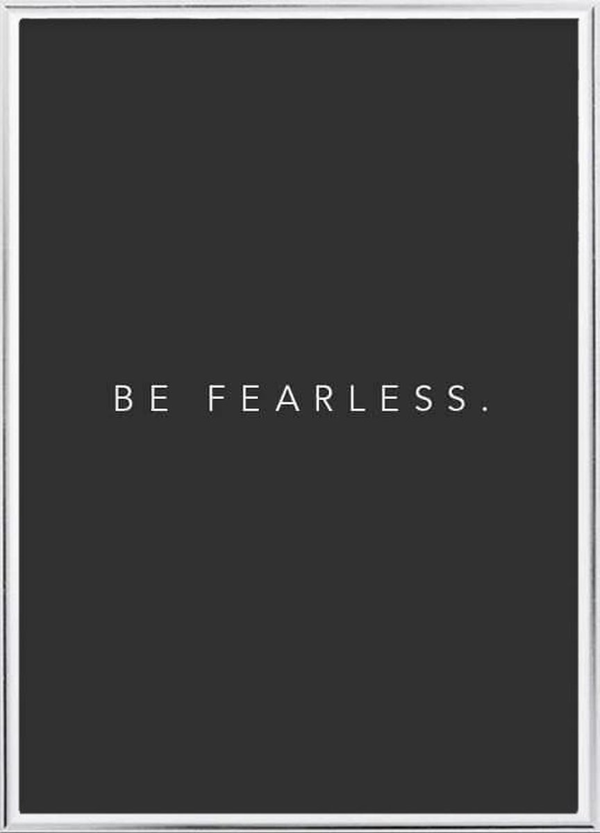Poster Met Metaal Zilveren Lijst - Be Fearless Poster