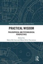 Routledge Studies in Ethics and Moral Theory - Practical Wisdom