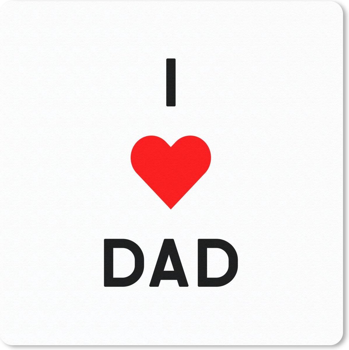Muismat 20x20 cm - Mousepad Vaderdag - I love dad - Quotes - Spreuken - Papa - Muismatten