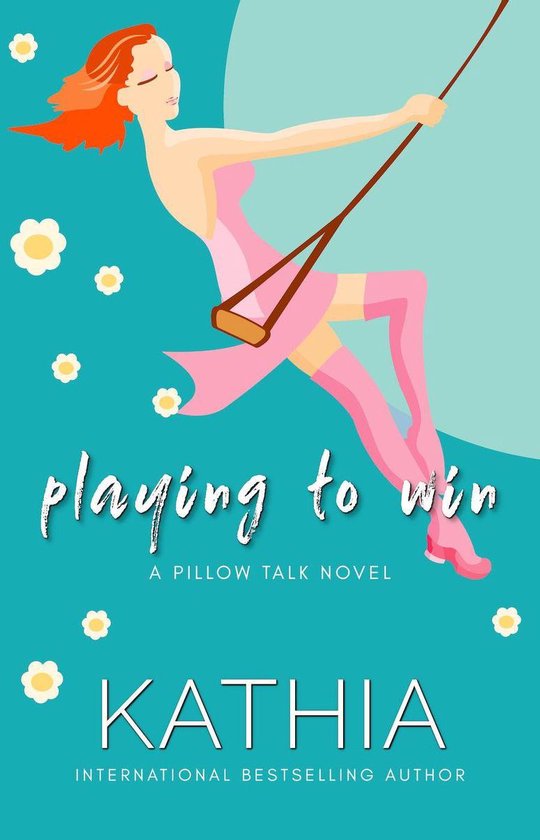 A Pillow Talk Novel Playing to Win (ebook), Kathia 9781944560324