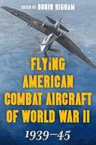 Stackpole Military History Series 1 - Flying American Combat Aircraft of World War II