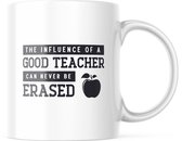 Mok The influence of a good teacher can never be erased | Juf Bedankt Cadeau | Meester Bedankt Cadeau | Leerkracht Bedankt Cadeau | Einde schooljaar Bedankt Cadeau