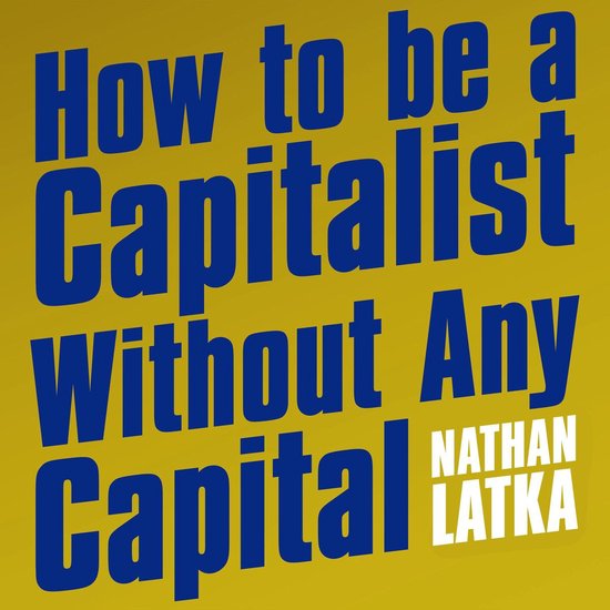 How to Be a Capitalist Without Any Capital - cover