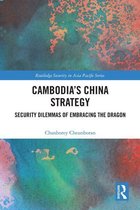 Routledge Security in Asia Pacific Series - Cambodia’s China Strategy