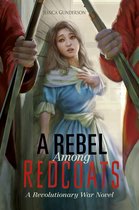 The Revolutionary War - A Rebel Among Redcoats