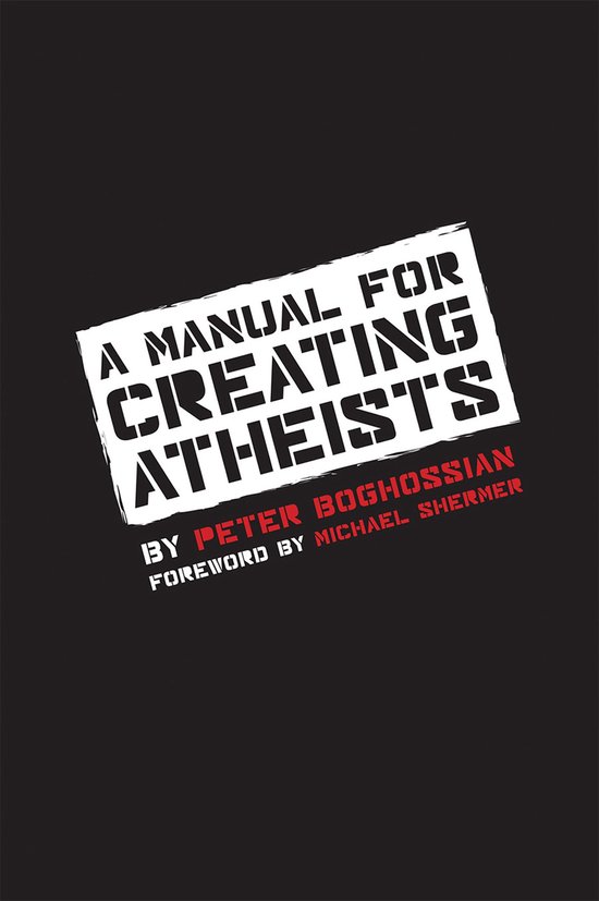 Couverture de livre avec le titre 'A MANUAL FOR CREATING ATHEISTS' en lettres blanches inclinées sur fond noir, avec le texte 'BY PETER BOGHOSSIAN' et 'FOREWORD BY MICHAEL SHERMER' en dessous.