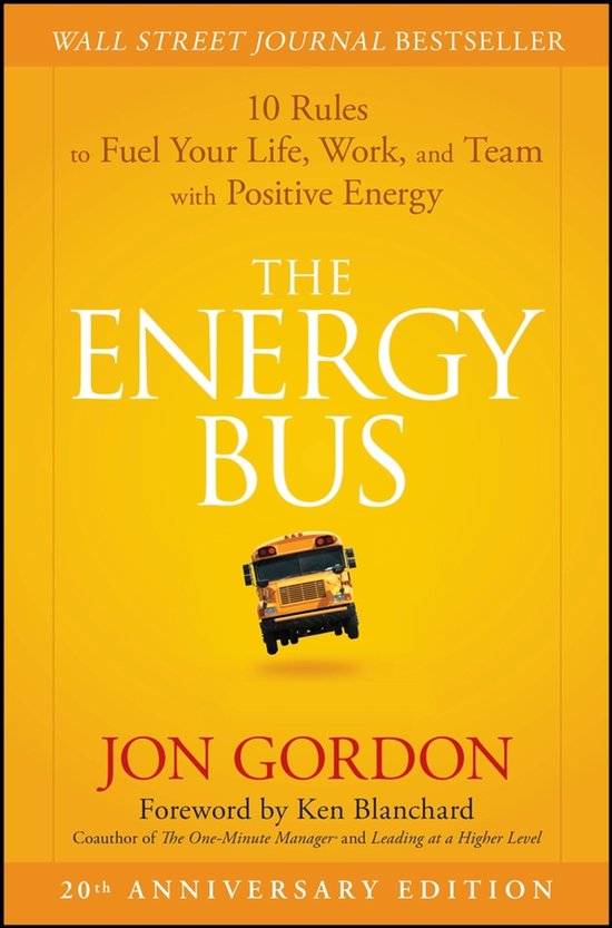 Couverture du livre "The Energy Bus" montrant un bus scolaire jaune avec le texte "10 Rules to Fuel Your Life, Work, and Team with Positive Energy".