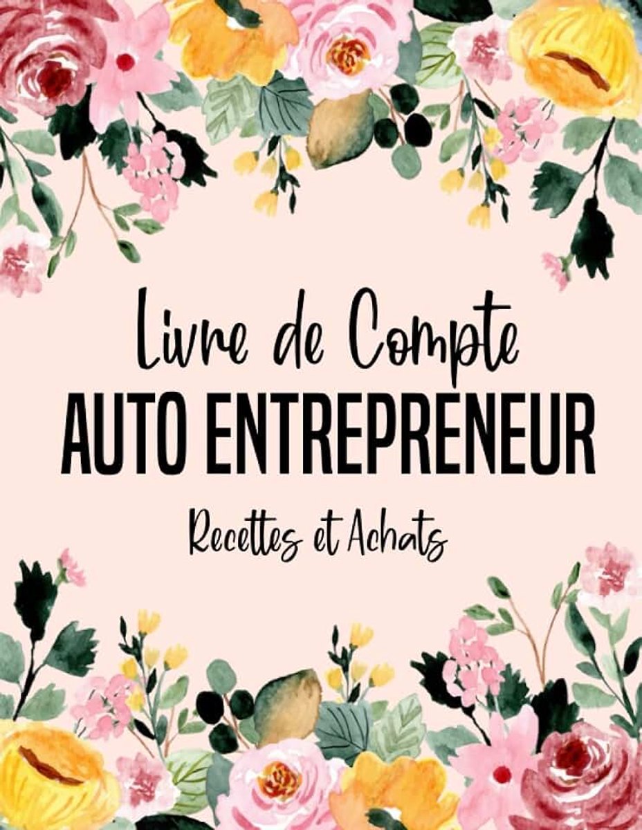 Compte Auto Entrepreneur: Registre Recettes Achats Auto-Entrepreneur, Conforme Aux Obligations Comptables, Grand Format A4