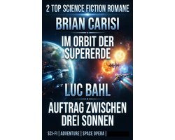 2 Top Science Fiction Romane: Im Orbit der Supererde / Auftrag ?zwischen drei Sonnen