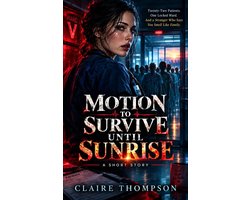 Motion To Survive Until Sunrise - A Night-Shift Medical Suspense Short Story