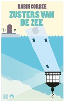 Boekcover met de titel 'Zusters van de zee' van Robin Corbee, met een gestileerde illustratie van een onderzeeër en een vuurtoren die onder water zakt.