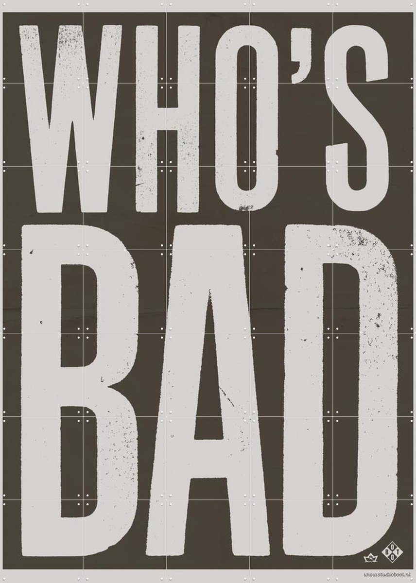 IXXI Who's Bad grey, Studio Boot - 100 x 140 cm - Gratis ophangtool - Grote wanddecoratie en posters - Minimalisme, Grafisch Ontwerp, Typografie
