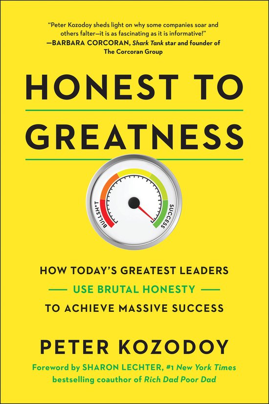 Honest to Greatness: How Today's Greatest Leaders Use Brutal ... - cover