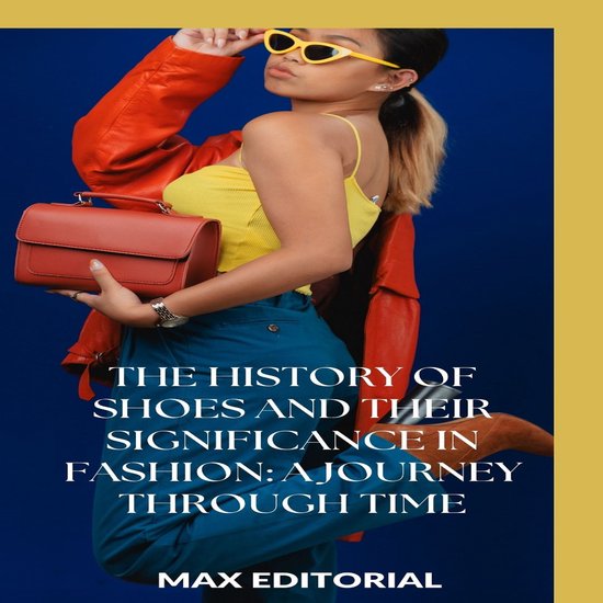 SERIES: FASHION - The History of Shoes and Their Significanc ... - cover