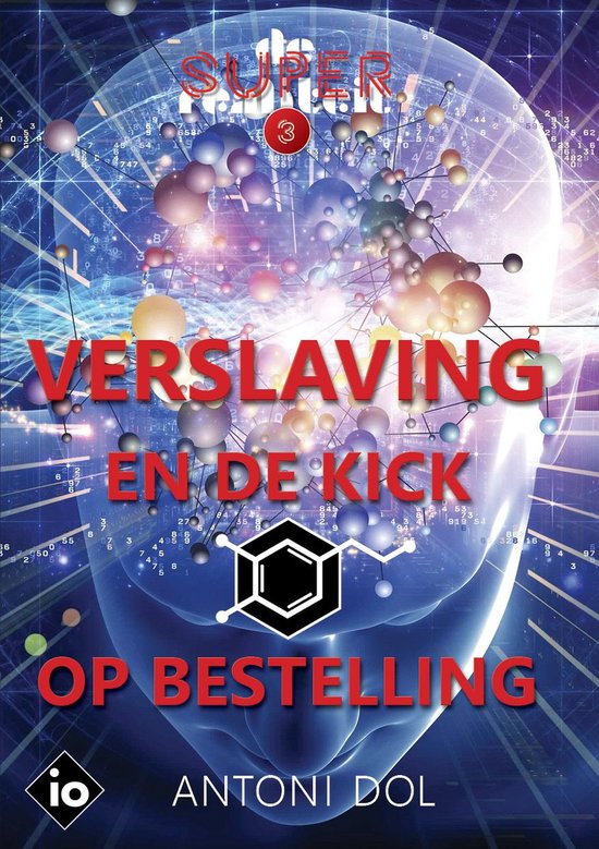 De superrealiteit 3 - Verslaving en de Kick op Bestelling - cover