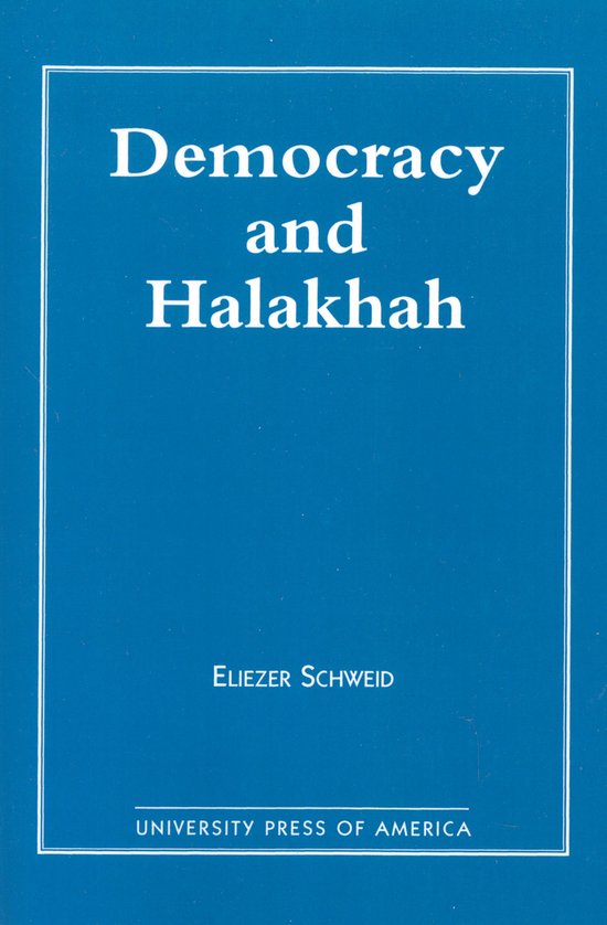 Blauwe boekomslag met witte tekst: Democracy and Halakhah door Eliezer Schweid, uitgegeven door University Press of America.
